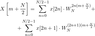 \begin{equation*} \begin{aligned} X\left[m+\frac{N}{2}\right] = \sum\limits_{n=0}^{N/2-1}x[2n]\cdot W_N^{2n(m+\frac{N}{2})} +\\ +\sum\limits_{n=0}^{N/2-1}x[2n+1]\cdot W_N^{(2n+1)(m+\frac{N}{2})} \end{aligned} \end{equation*}