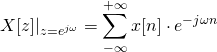 \begin{equation*} X[z]|_{z=e^{j\omega}} = \sum\limits_{-\infty}^{+\infty} x[n] \cdot e^{-j\omega n} \end{equation*}