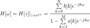\begin{equation*} H[\omega] = H[z]|_{z=e^{j\omega}} = \frac{\sum\limits_{k=0}^{N} b[k] e^{-jk\omega}}{1-\sum\limits_{k=1}^{M} a[k] e^{-jk\omega}} \end{equation*}